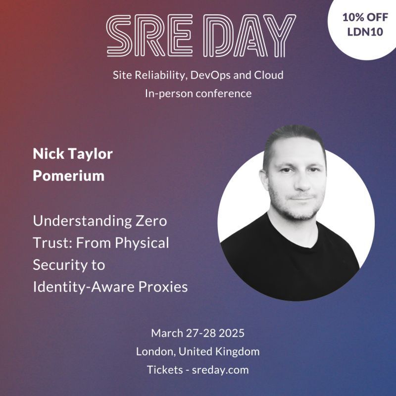 My promo for my talk,Understanding Zero Trust: From Physical Security to Identity-Aware Proxies, for SREday London